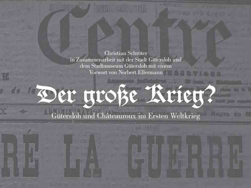 »Der Große Krieg: Gütersloh und Châteauroux im Ersten Weltkrieg« jetzt als kostenloses E-Book
