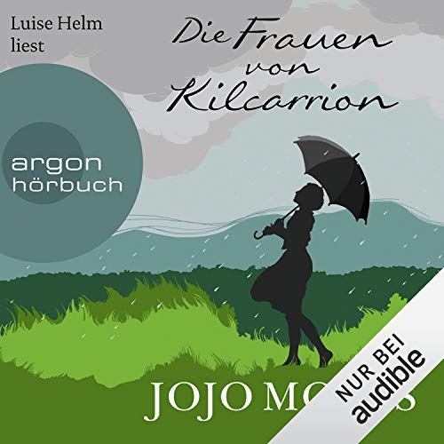 Hörbuch-Tipp: »Die Frauen von Kilcarrion« von Jojo Moyes – das berührende Debüt der Bestsellerautorin über die Kraft des Verzeihens – wieder entdeckt und neu übersetzt