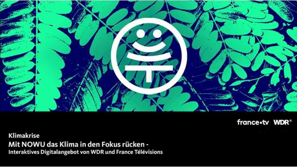 Mit »NOWU« das Klima in den Fokus rücken – interaktives Digitalangebot von WDR und France Télévisions geht an den Start