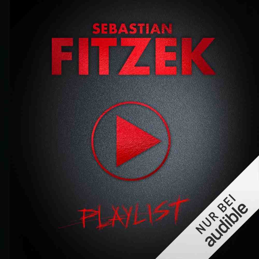 Lesetipps für Gütersloh: Hörbuch-Tipp – »Playlist« von Sebastian Fitzek – 15 Songs entscheiden, wie lange es noch dauert – mit Audio