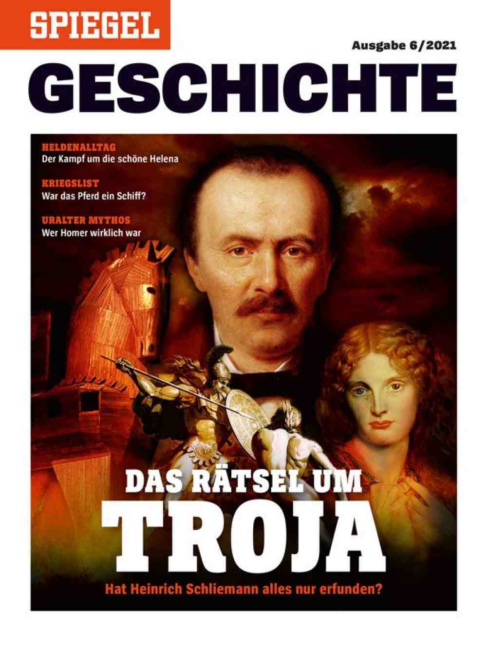 Spiegel Geschichte: »Das Rätsel um Troja. Hat Heinrich Schliemann alles nur erfunden?«
