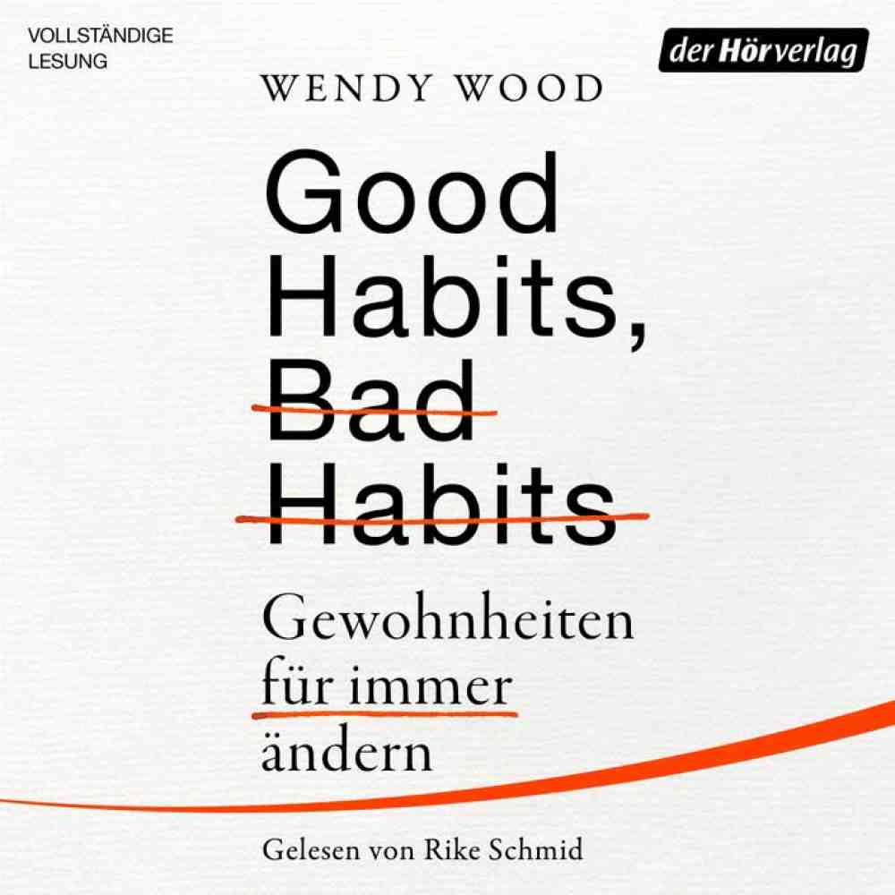 Hörbuchtipps für Gütersloh, »Good Habits, Bad Habits – Gewohnheiten für immer ändern«, mit Audio