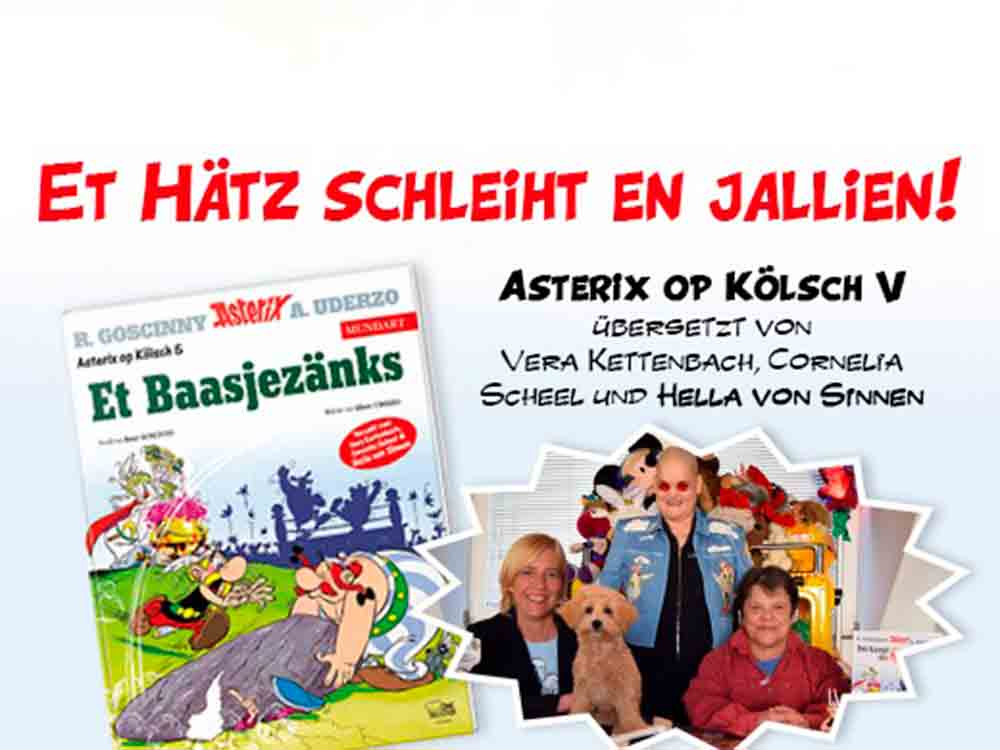 Asterix op Kölsch: neues »Aventörche us Jallien« vom Kölner Übersetzungstrio Hella von Sinnen, Cornelia Scheel und Vera Kettenbach