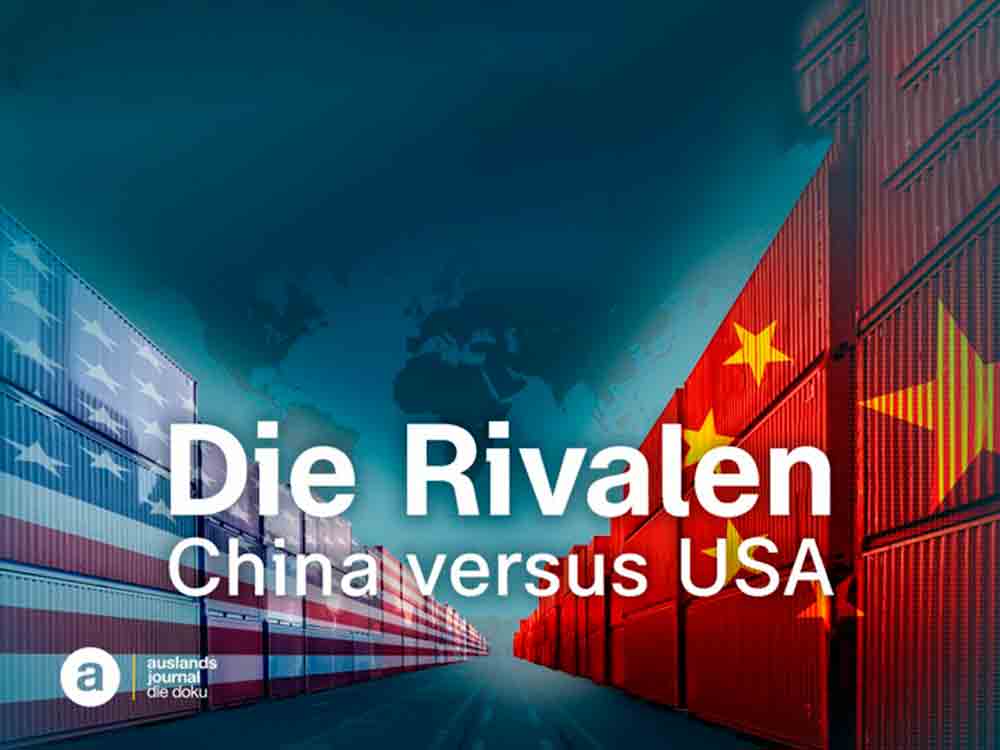 ZDF »auslandsjournal«, die Rivalen, China versus USA