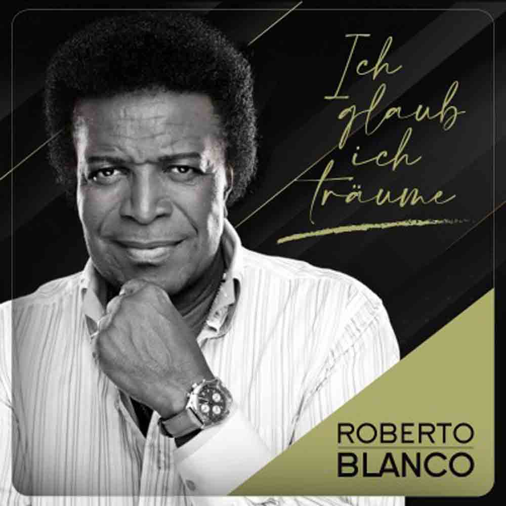 Roberto Blanco, neue Single »Ich glaub ich träume« wird am 18. Februar 2022 veröffentlicht