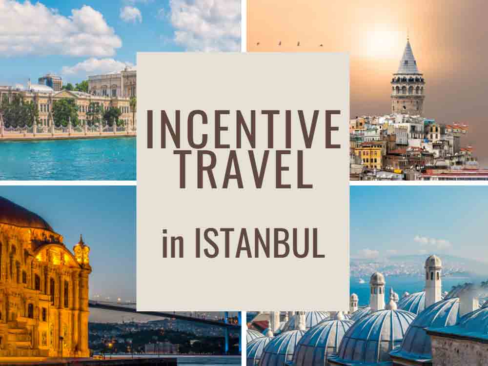 6 Reasons Istanbul is Perfect Destination for Incentive Travel