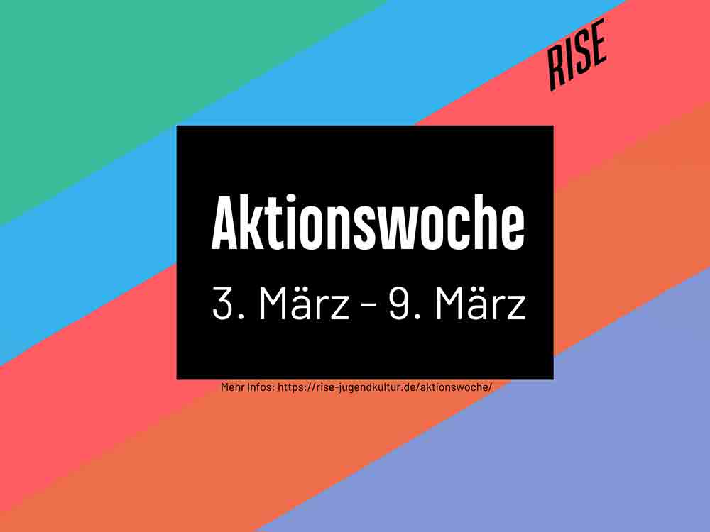 Aktionswoche vom 3. bis 9. März 2022, »Rise … weil es auch deine Demokratie ist!«