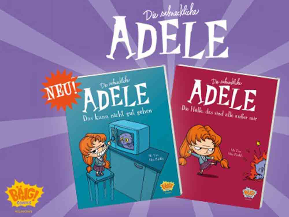 Grimmig, grantig, grandios! Französischer Superstar »Adele« erscheint bei Egmont Bäng! Comics