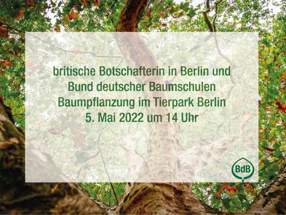 The Queen’s Green Canopy, gemeinsame Baumpflanzung der britischen Botschafterin in Deutschland und des Bund deutscher Baumschulen im Tierpark Berlin