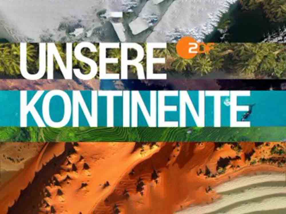 40 Jahre »Terra X«, 6 teilige Dokureihe »Unsere Kontinente« im Herbst 2022 im ZDF