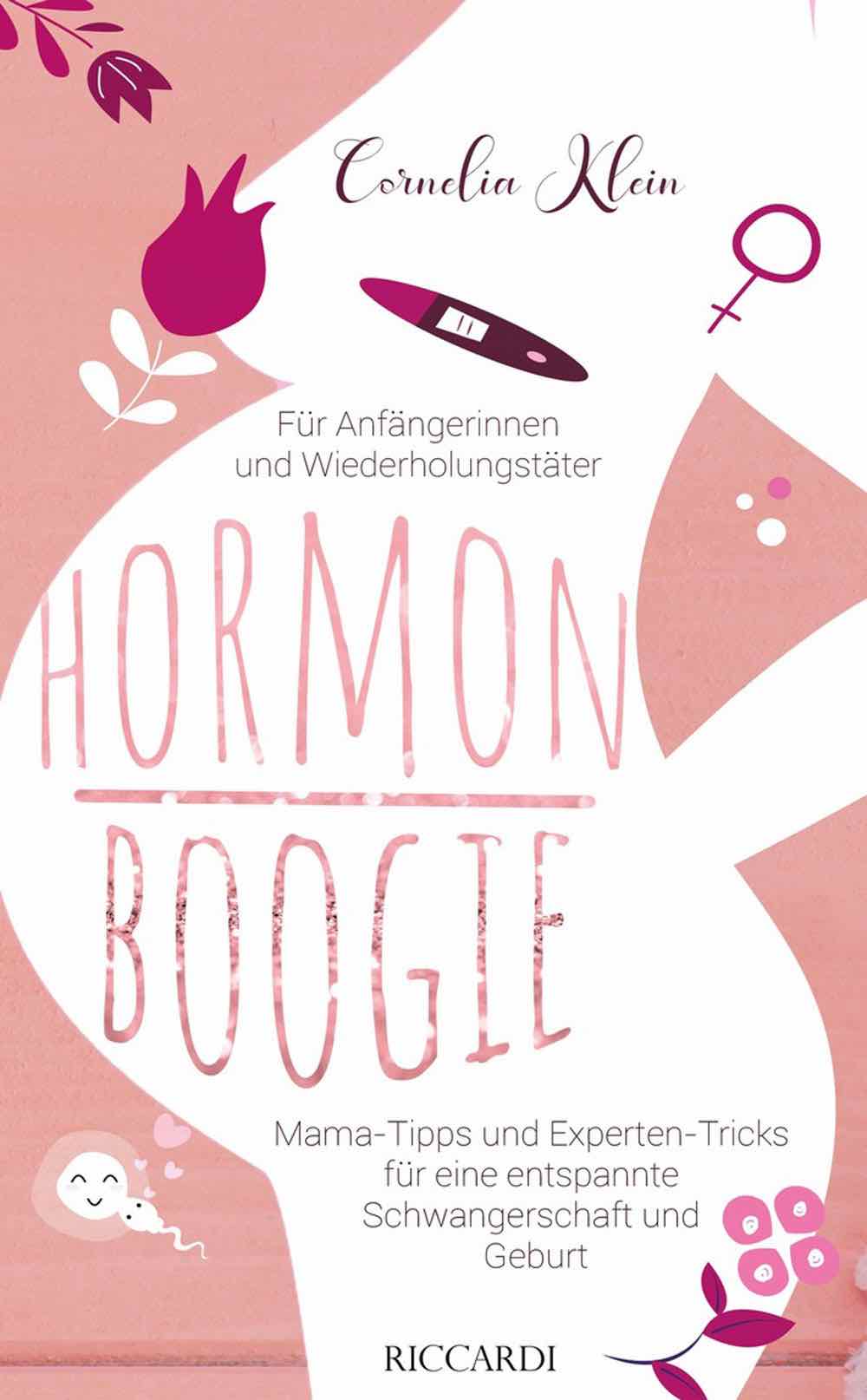 Hormon Boogie. Mama Tipps und Experten Tricks für eine entspannte Schwangerschaft und Geburt