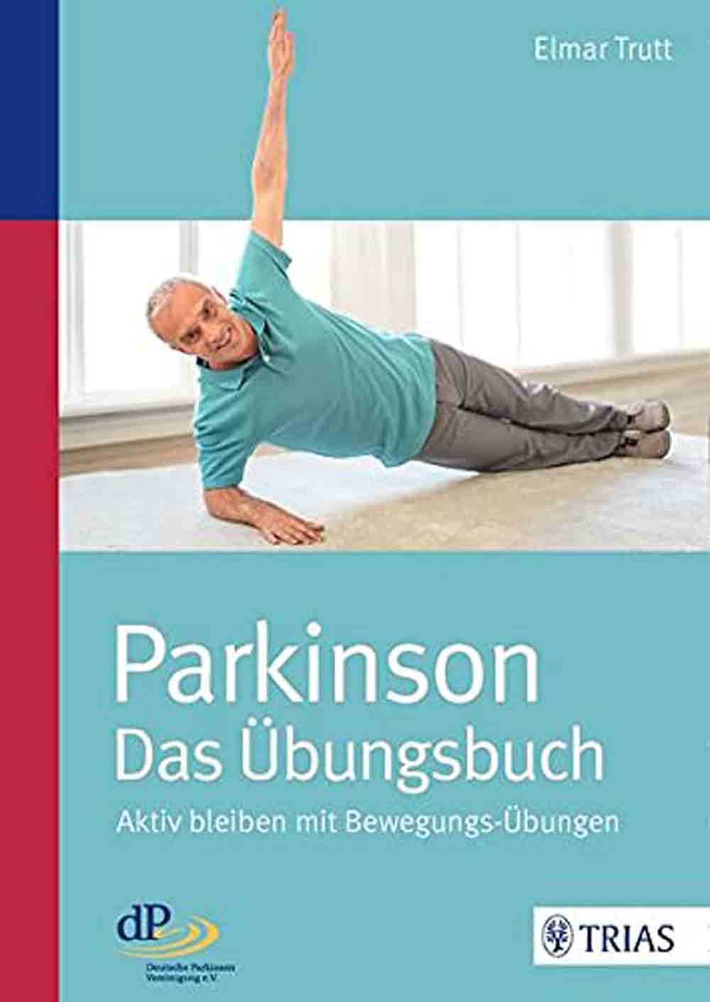 Elmar Trutt, »Parkinson, das Übungsbuch – aktiv bleiben mit Bewegungsübungen«