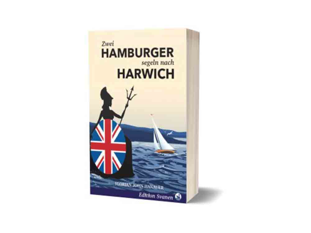 Das Reisebuch zu Englands Küsten: 2 Hamburger segeln nach Harwich