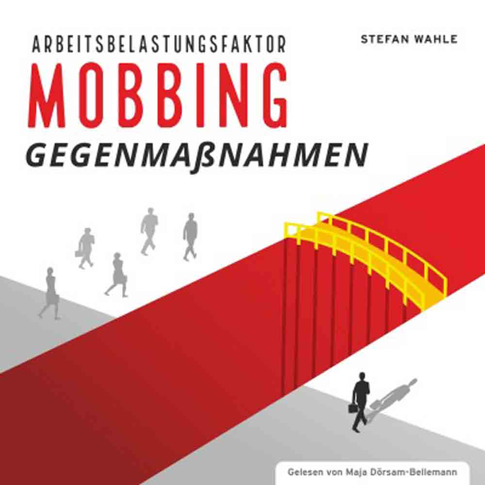Neues Hörbuch: »Arbeitsbelastungsfaktor Mobbing – Gegenmaßnahmen« von Stefan Wahle