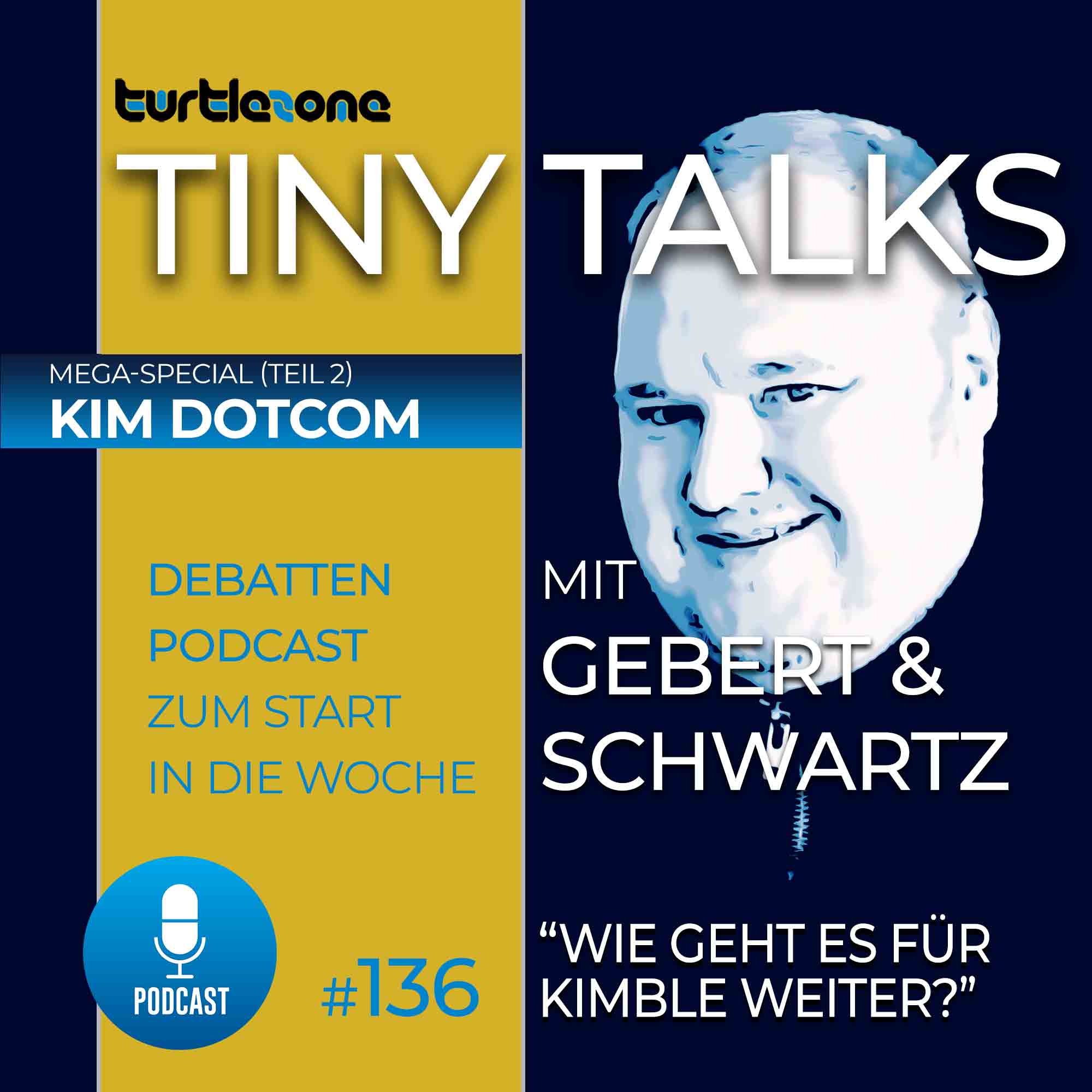Kim Dotcom: Wie geht es mit Kimble weiter? Podcast Episode 136 der Turtlezone Tiny Talks mit Dr. Michael Gebert und Oliver Schwartz