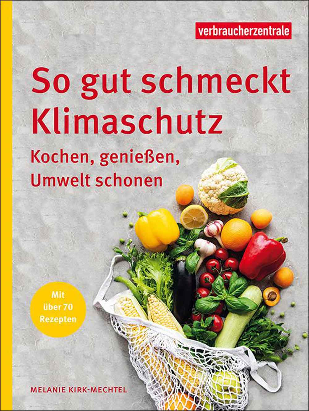 Verbraucherzentrale NRW: Mit gutem Gewissen essen, neuer Ratgeber »So gut schmeckt Klimaschutz«
