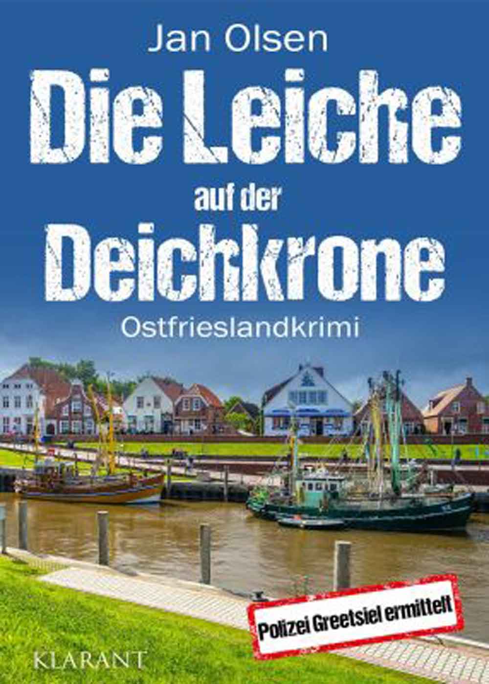 Lesetipps für Gütersloh: Ostfrieslandkrimi »Die Leiche auf der Deichkrone« von Jan Olsen im Klarant Verlag